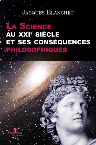 Jacques Blanchet - La Science au XXIe siècle et ses conséquences philosophiques.