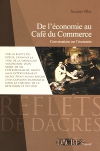 Jacques Blas - De l'économie au café du commerce - Conversations sur l'économie.