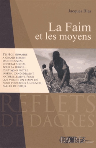 Jacques Blas - La faim et les moyens - Les premiers pas d'un expert.