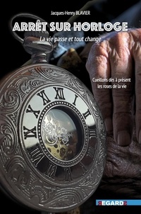 Jacques Blavier - Arrêt sur Horloge - La vie passe et tout change.