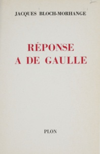 Jacques Bloch-Morhange - Réponse à de Gaulle.