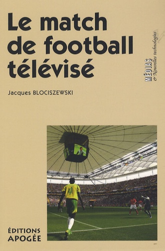 Le match de football télévisé de Jacques Blociszewski - Livre - Decitre