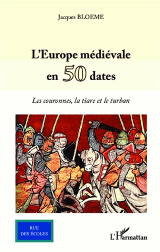L'Europe médiévale en 50 dates. Les couronnes, la tiare et le ruban