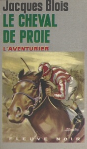 Jacques Blois - Le cheval de proie.
