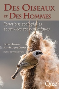 Jacques Blondel et Jean-François Desmet - Des oiseaux et des hommes - Fonctions écologiques et services écosystémiques.