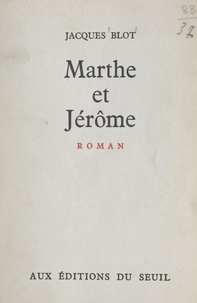 Jacques Blot - Marthe et Jérôme.