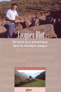 Jacques Blot - Parcours d'un archéologue dans la montagne basque.
