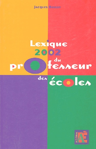 Jacques Boissy - Lexique 2002 du professeur des écoles.