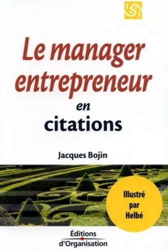 Jacques Bojin et  Helbé - 1001 citations pour le manager entrepreneur.