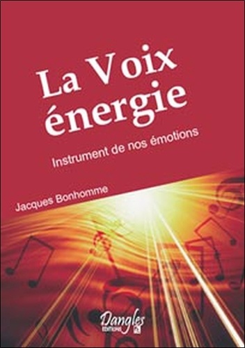 Jacques Bonhomme - La voix énergie - Instrument de nos émotions.