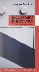 Jacques Bonitzer - Les chemins de la science - Questions d'épistémologie.