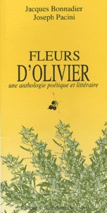Jacques Bonnadier et Joseph Pacini - Fleurs d'oliviers - Une anthologie littéraire et poétique.