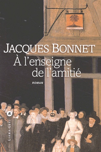 Jacques Bonnet - A L'Enseigne De L'Amitie.