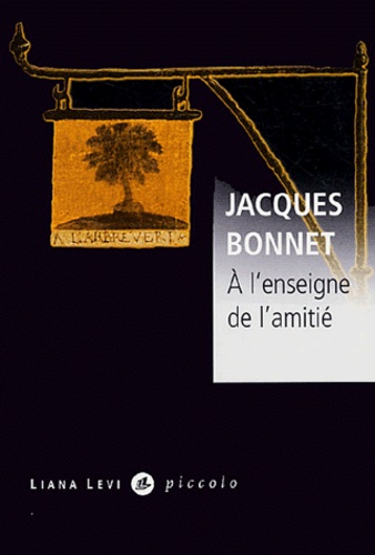 Jacques Bonnet - A l'enseigne de l'amitié.