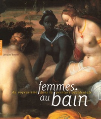 Jacques Bonnet - Femmes au bain - Du voyeurisme dans la peinture occidentale.