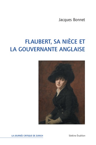 Flaubert, sa nièce et la gouvernante anglaise de Jacques Bonnet - Grand  Format - Livre - Decitre