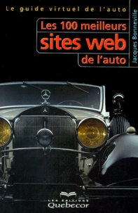 Jacques Bonneville - Les 100 Meilleurs Sites Web De L'Auto. Le Guide Virtuel De L'Auto.