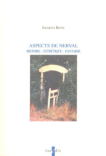 Jacques Bony - Aspects de Nerval - Histoire, esthétique, fantaisie.