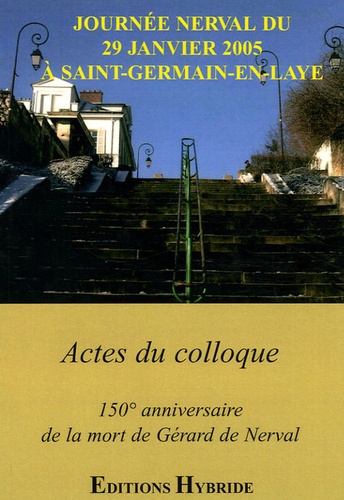 Jacques Bony et Michel Brix - Journée Nerval du 29 janvier 2005 à Saint Germain en Laye - Actes du colloque 150e anniversaire de la mort du poète.
