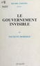 Jacques Bordiot et Henry Coston - Le gouvernement invisible.