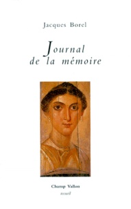 Jacques Borel - Journal De La Memoire. Fragments.