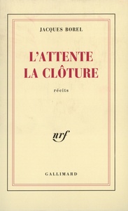 Jacques Borel - L'Attente, La Cloture.