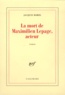 Jacques Borel - La Mort De Maximilien Lepage, Acteur.