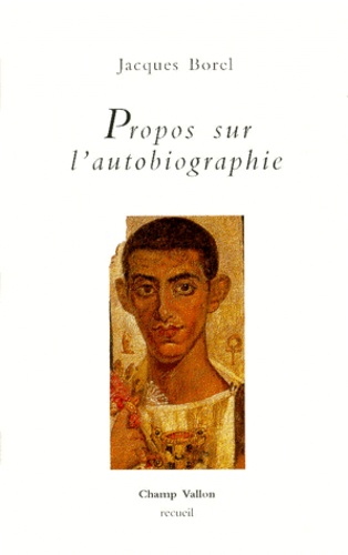 Jacques Borel - Propos Sur L'Autobiographie.