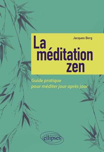 La méditation zen. Guide pratique pour méditer jour après jour