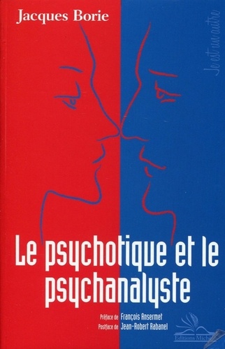 Jacques Borie - Le psychotique et le psychanalyste.