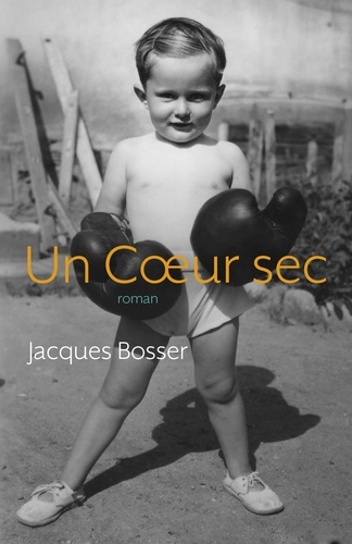Jacques Bosser - Un Coeur sec - roman.