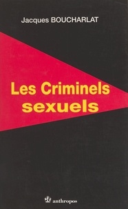 Jacques Boucharlat - Les criminels sexuels.