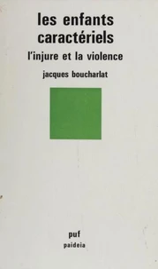 LES ENFANTS CARACTERIELS. L'injure et la violence
