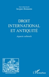 Jacques Bouineau - Droit international et Antiquité - Aspects culturels.