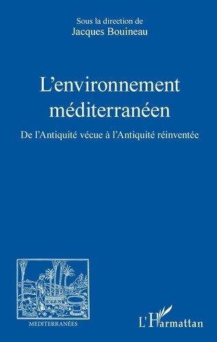 L'environnement méditerranéen. De l'Antiquité vécue à l'Antiquité réinventée