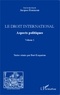 Jacques Bouineau - Le droit international - Aspects politiques Volume 1.