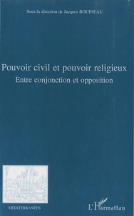 Jacques Bouineau - Pouvoir civil et pouvoir religieux - Entre conjonction et opposition.