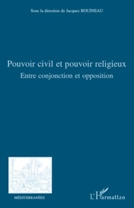 Jacques Bouineau - Pouvoir civil et pouvoir religieux - Entre conjonction et opposition.