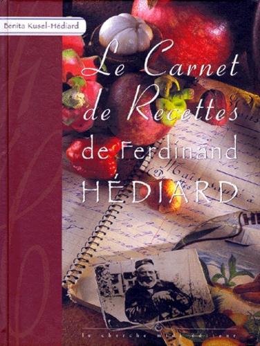 Jacques Boulay et Benita Kusel-Hediard - Carnets de recettes de Ferdinand Hédiar.