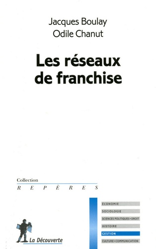 Jacques Boulay et Odile Chanut - Les réseaux de franchise.