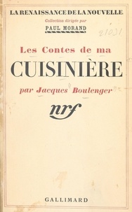 Jacques Boulenger et Paul Morand - Les contes de ma cuisinière.