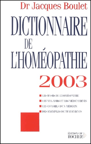 Jacques Boulet - Dictionnaire De L'Homeopathie 2003.