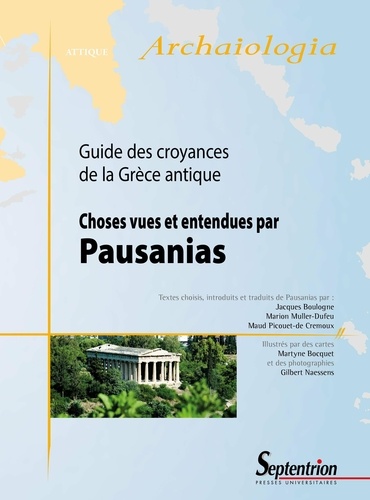 Choses vues et entendues par Pausanias. Guide des croyances de la Grèce antique