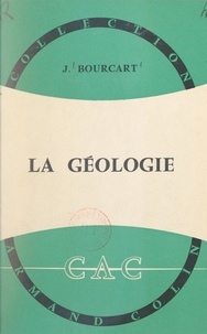 Jacques Bourcart - La géologie - Introduction à une science de la Terre.