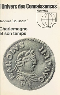 Jacques Boussard - Charlemagne et son temps.