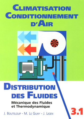 Jacques Bouteloup et Michel Le Guay - Distribution des fluides - Introduction à la mécanique des fluides et à la thermodynamique.
