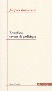 Jacques Bouveresse - Bourdieu, savant & politique.