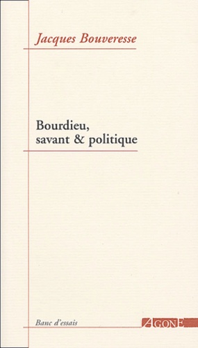 Jacques Bouveresse - Bourdieu, savant & politique.