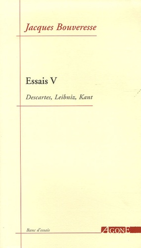 Essais. Tome 5, Descartes, Leibniz, Kant