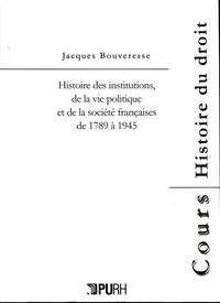 Histoire des institutions, de la vie politique et de la société françaises de 1789 à 1945